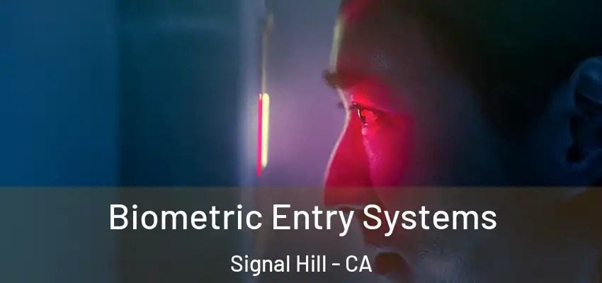  Biometric Entry Systems Signal Hill - CA