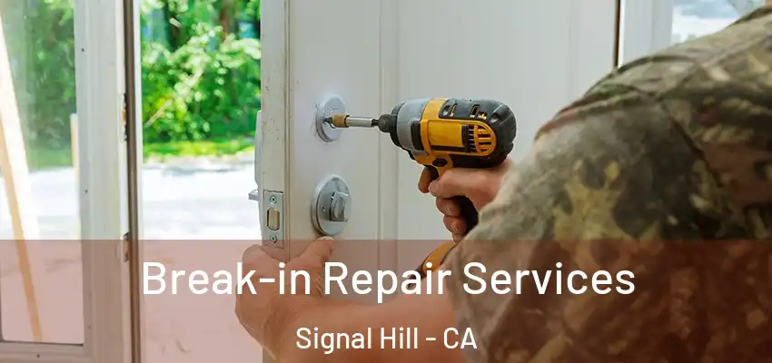  Break-in Repair Services Signal Hill - CA