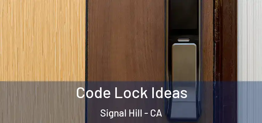  Code Lock Ideas Signal Hill - CA