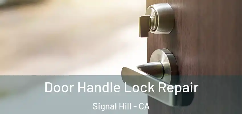  Door Handle Lock Repair Signal Hill - CA