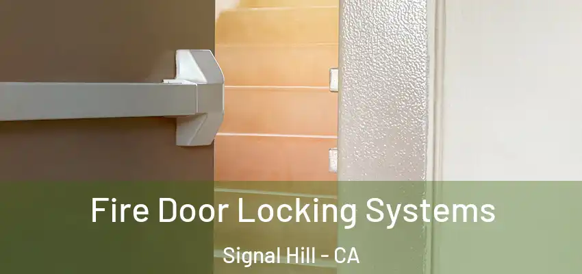  Fire Door Locking Systems Signal Hill - CA