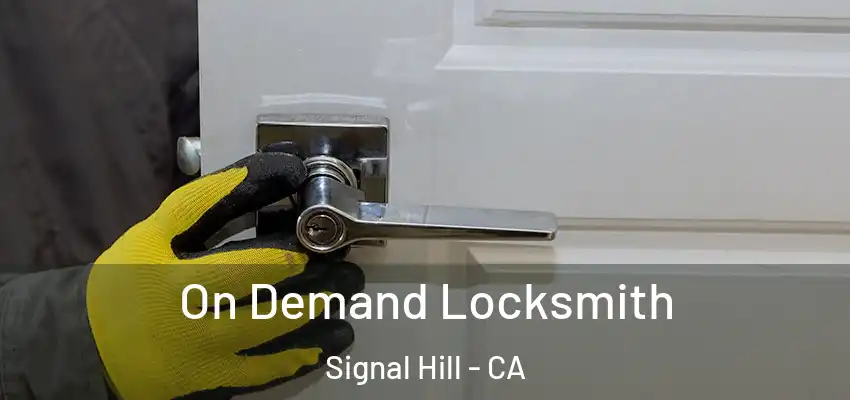  On Demand Locksmith Signal Hill - CA