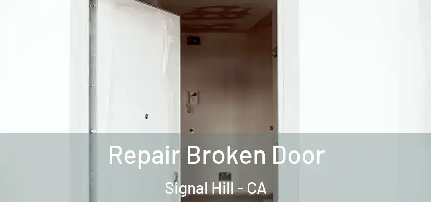  Repair Broken Door Signal Hill - CA